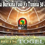 Prediksi Bola Burkina Faso Vs Tunisia 30 Januari 2022