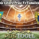 Prediksi Bola Estoril Praia Vs Famalicao 16 Des 22