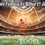 Prediksi Bola Valencia Vs Bilbao 27 Januari 2023