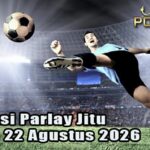 Prediksi Parlay Jitu 21 dan 22 Agustus 2026