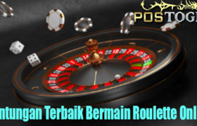 Kuntungan Terbaik Bermain Roulette Online