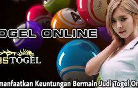 Memanfaatkan Keuntungan Bermain Judi Togel Online